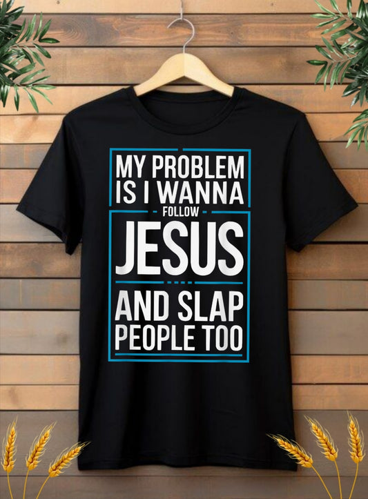 My Problem is I wanna follow Jesus...