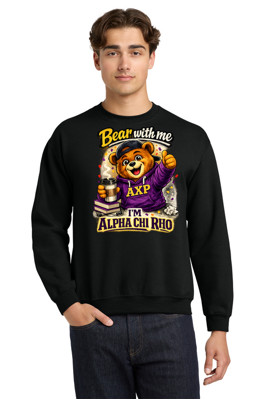 Bear With me I'm Alpha Chi Rho - Crewneck