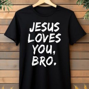 Jesus loves you, bro.